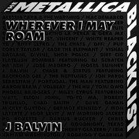Wherever I May Roam - J Balvin & Metallica