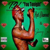 You Tonight - tv slutboss & Red Diamond & Skinny Loc