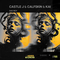 Sad Boy - Castle J & Calfskin & KAi
