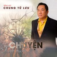 Chuyện Tình Buồn - Chung Tử Lưu