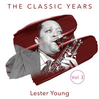 I Didnt Know What Time It Was - Lester Young
