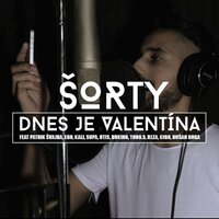 Dnes Je Valentína - Sorty & Ego & Cigo & Kali & Patrik Švajda & Tono S.