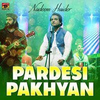 Pardesi Pakhyan - Nadeem Haider