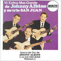 Plazos Traicioneros - Johnny Albino & Trio San Juan & Johnny Albino y su Trio San Juan