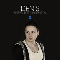 Veche moga - Denis