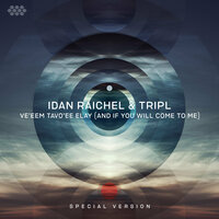 Ve'eem Tavo'ee Elay (And If You Will Come to Me) - Idan Raichel & TripL