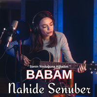 Babam - Nahide Senuber
