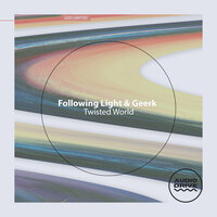 Twisted World - Following Light & Geerk