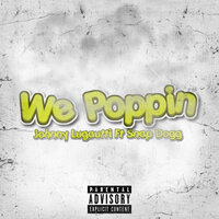 We Poppin - Johnny Lugautti & Snap Dogg