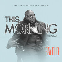 This Morning - Ray Dub & Kataz & P.U.R.P. & King