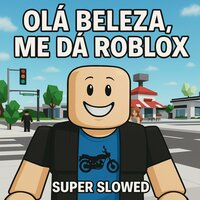 Olá Beleza, Me dá Roblox - PERICLIZYN