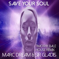Save Your Soul - Marc Dream & Sir Gladis & Timothy Bale