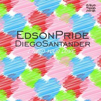 I Need Your Love - Edson Pride & Diego Santander