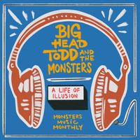 A Life of Illusion - Big Head Todd & the Monsters