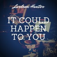 It Could Happen to You - Lurlean Hunter & 6