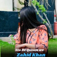 Sta De Qasam we - Zahid Khan & Gulzar Alam
