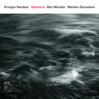 Absence - Kristjan Randalu & Ben Monder & Markku Ounaskari