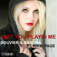 Why You Playin' Me - Barona & Bouvier & Nikki Paige & Barona and Bouvier