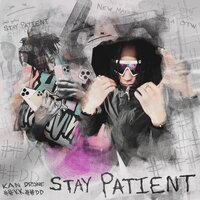 Stay Patient - KANKAN & Damn Drone & Kankan Archived