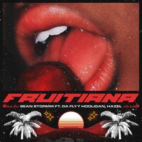 Fruitiana - Sean Stormm & Da Flyy Hooligan & HAZEL