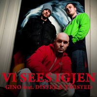 Vi Sees Igjen - Gino & Distre & Twisted