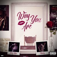 Way You Are - Fetty Wap & Monty