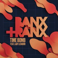 Time Bomb - Banx & Ranx & Lady Leshurr