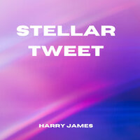 Stellar Tweet - Harry James