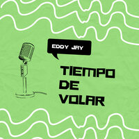 Tiempo de Volar - Eddy Jay