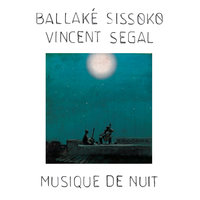 Musique de nuit - Ballake Sissoko & Vincent Segal