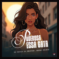 Poderosa Essa Gata - Mc Francis DN & Love Funk & Brooks Deejhay & Bruzinho