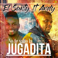 No Te Salió La Jugadita - El Santy & Andy