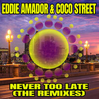Never Too Late - Eddie Amador & Coco Street & Q Narongwate