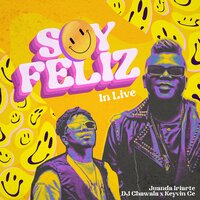 Soy Feliz - Juanda Iriarte & Keyvin Ce & Dj Chawala