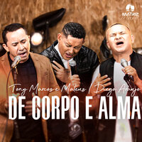 De Corpo e Alma - Tony Marcos e Mateus & Diego Araujo & Matriz Music