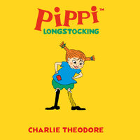 Charlie Theodore - Astrid Lindgren & Annie Wiggins & Pippi Longstocking