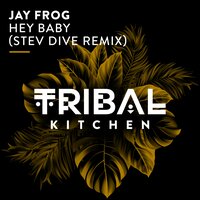 Hey Baby! - Jay Frog & Stev Dive