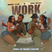 Work - Mike Laz & RICKEY TAYLOR & Big Klef