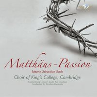 No. 41c, Recitative "Und er warf die Silberlinge in den Tempel" (Evangelist, High Priest) - Choir of King's College, Cambridge, Choir of Jesus College, Cambridge, Brandenburg Consort & Stephen Cleobury & Stephen Cleobury & Choir Of King's College & Brandenburg Consort & Choir of Jesus College, Cambridge & Johann Sebastian Bach
