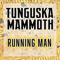 Running Man - Tunguska Mammoth