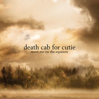 Meet Me on the Equinox - Death Cab for Cutie & Benjamin Gibbard & Christopher Walla