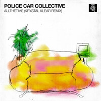 ALLTHETIME - POLICE CAR COLLECTIVE & Krystal Klear