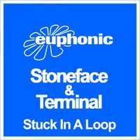 Stuck in a Loop - Stoneface & Terminal