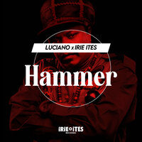 Hammer - Luciano & Irie Ites