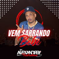 Vem Sarrando Bebê - MC Alexandre Fabuloso & Dj 2k do Catarina