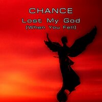Lost My God (When You Fell) - CHANCE & Ting