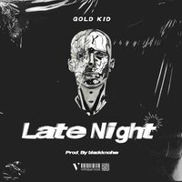 Late Night - Gold Kid & Blackk Noise