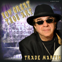 How Great Thou Art - Trade Martin