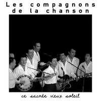 Mon ami, mon ami - Les Compagnons De La Chanson