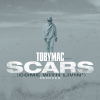 Scars (Come With Livin') - TobyMac & Terrian & Stereovision